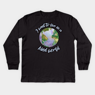 I want to live in a kind world (light blue text) Kids Long Sleeve T-Shirt